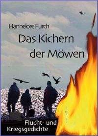 Das Kichern der Moewen. Flucht- und Kriegsgedichte von Hannelore Furch.